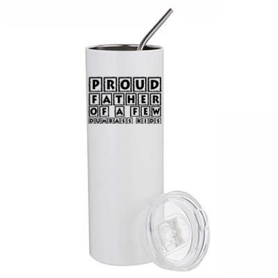 Proud Father Of A Few Dumbass Kids Funny Gift For Dad Stainless Steel Tumbler