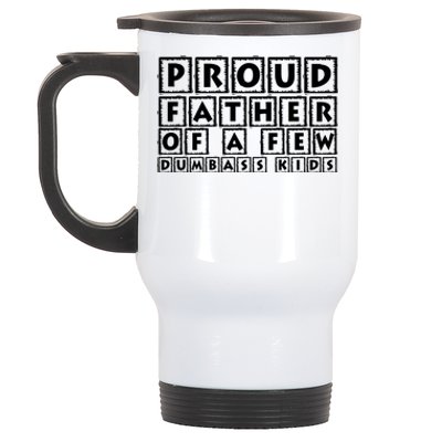 Proud Father Of A Few Dumbass Kids Funny Gift For Dad Stainless Steel Travel Mug