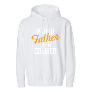 Proud Father Of A Soldier Military Parent Father's Day Meaningful Gift Garment-Dyed Fleece Hoodie