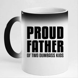 Proud Father Of Two Dumbass Gift Fathers Day Gift Dad Gift 11oz Black Color Changing Mug