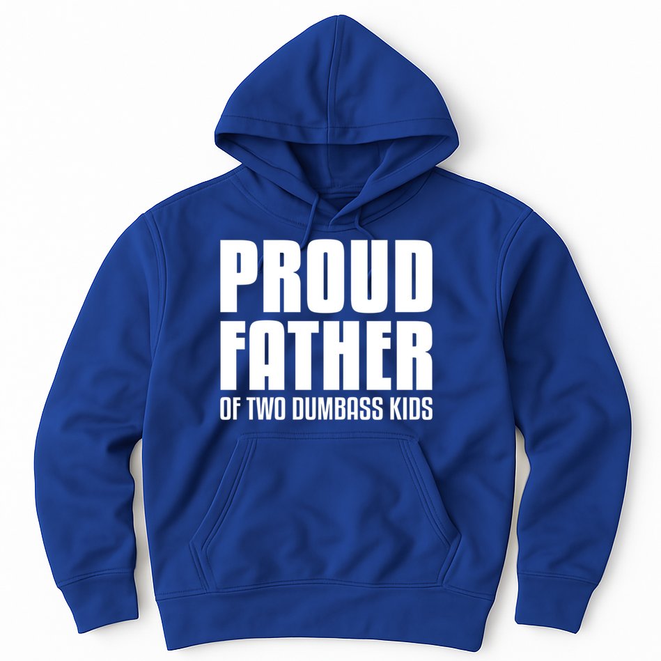 Proud Father Of Two Dumbass Gift Fathers Day Gift Dad Gift Hoodie