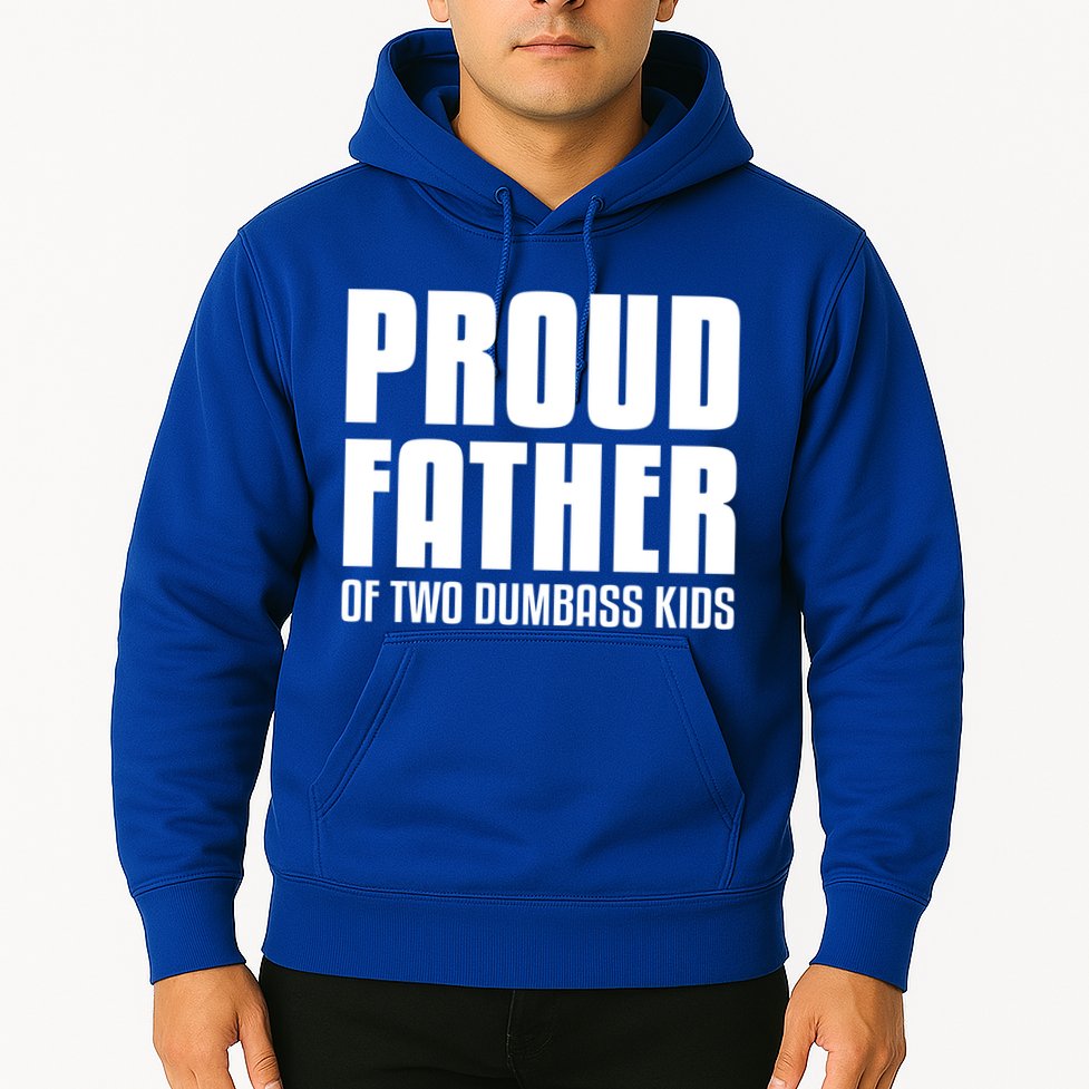 Proud Father Of Two Dumbass Gift Fathers Day Gift Dad Gift Hoodie