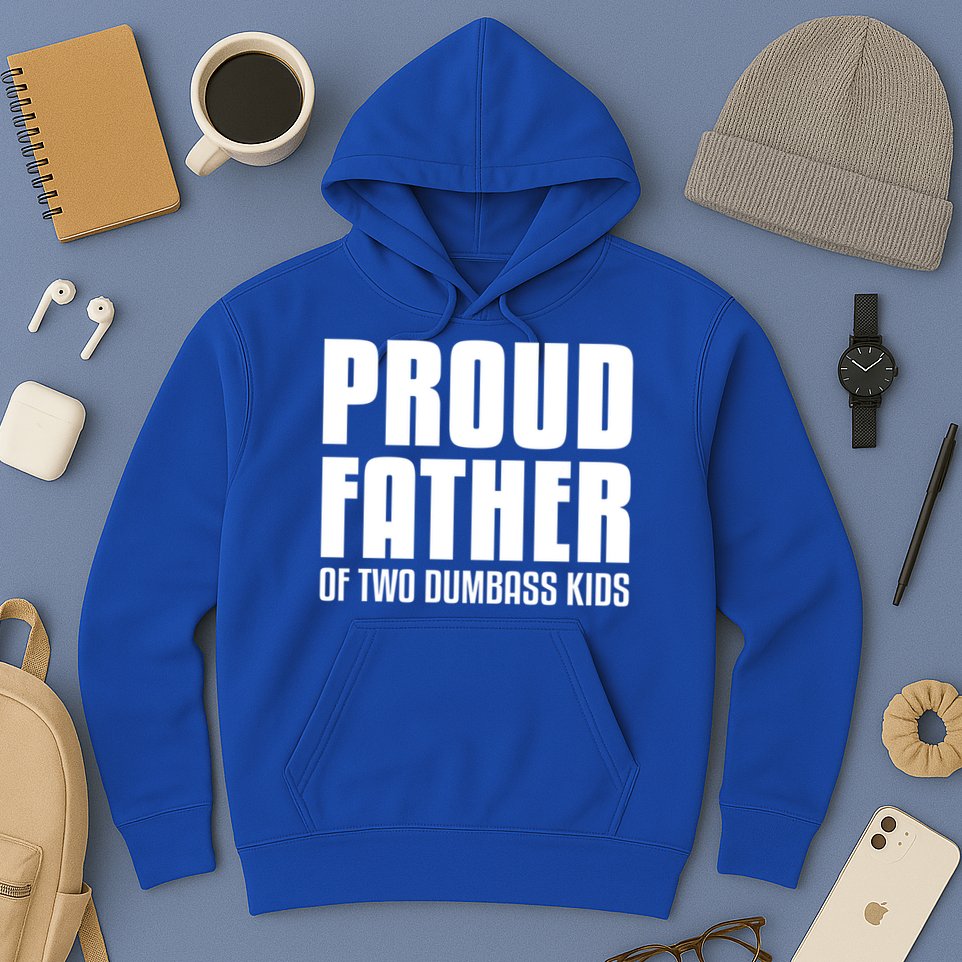 Proud Father Of Two Dumbass Gift Fathers Day Gift Dad Gift Hoodie