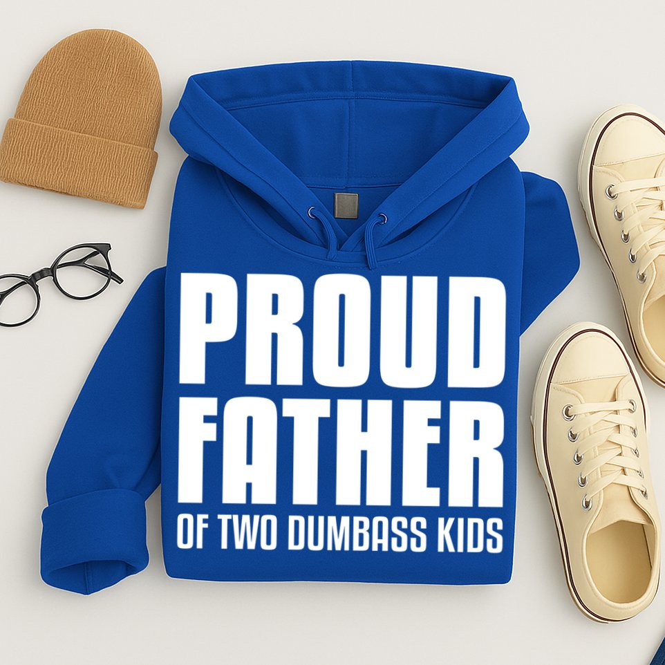 Proud Father Of Two Dumbass Gift Fathers Day Gift Dad Gift Hoodie