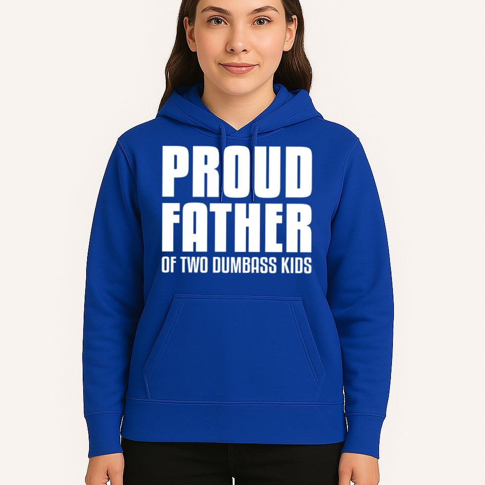 Proud Father Of Two Dumbass Gift Fathers Day Gift Dad Gift Hoodie