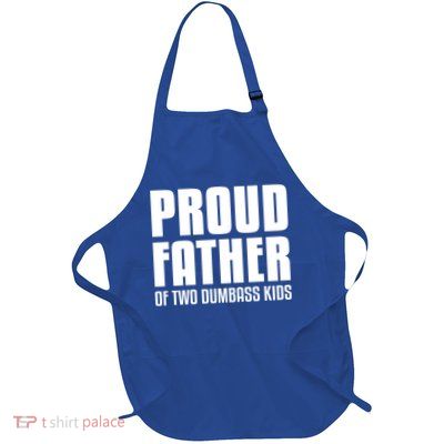 Proud Father Of Two Dumbass Gift Fathers Day Gift Dad Gift Full-Length Apron With Pockets