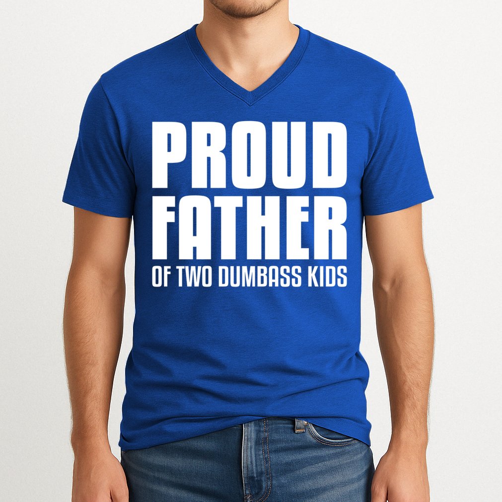 Proud Father Of Two Dumbass Gift Fathers Day Gift Dad Gift V-Neck T-Shirt