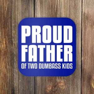 Proud Father Of Two Dumbass Gift Fathers Day Gift Dad Gift Coaster