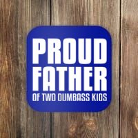 Proud Father Of Two Dumbass Gift Fathers Day Gift Dad Gift Coaster