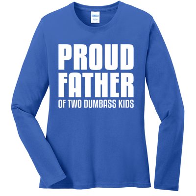 Proud Father Of Two Dumbass Gift Fathers Day Gift Dad Gift Ladies Long Sleeve Shirt