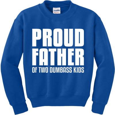 Proud Father Of Two Dumbass Gift Fathers Day Gift Dad Gift Kids Sweatshirt