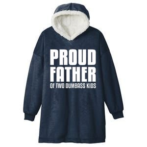 Proud Father Of Two Dumbass Gift Fathers Day Gift Dad Gift Hooded Wearable Blanket