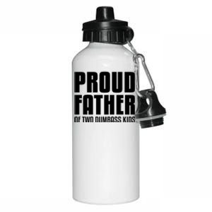 Proud Father Of Two Dumbass Gift Fathers Day Gift Dad Gift Aluminum Water Bottle