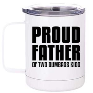 Proud Father Of Two Dumbass Gift Fathers Day Gift Dad Gift 12 oz Stainless Steel Tumbler Cup