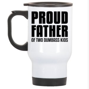 Proud Father Of Two Dumbass Gift Fathers Day Gift Dad Gift Stainless Steel Travel Mug