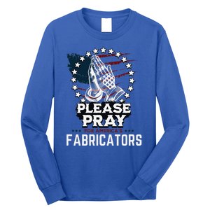 Prayers For Our Fabricators Patriotic Apparel Long Sleeve Shirt