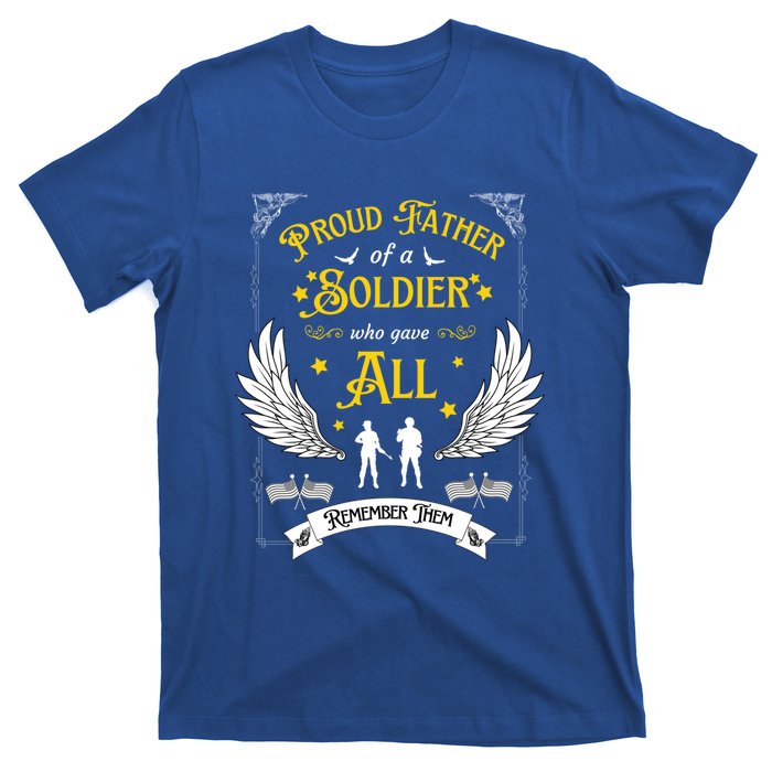 Proud Father Of A Soldier Who Gave All Memorial Father's Day Gift T-Shirt