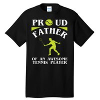 Proud Father Of An Awesome Tennis Player Tall T-Shirt