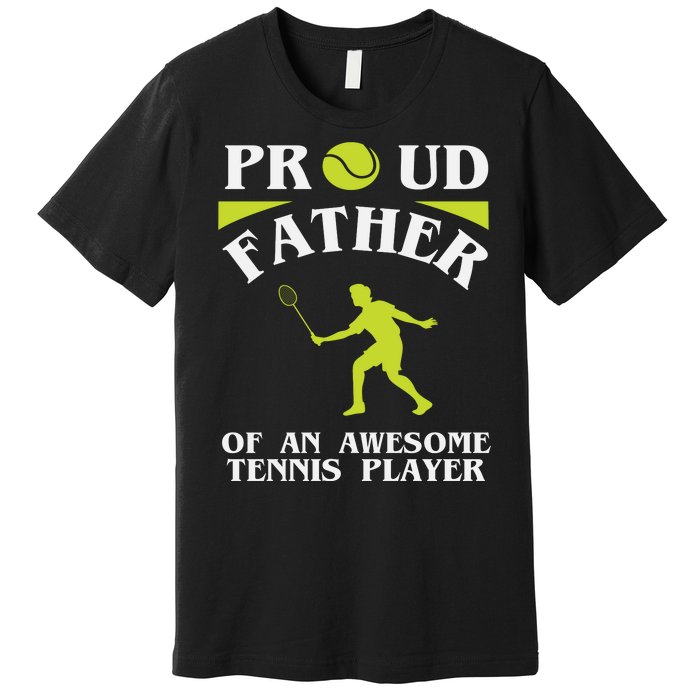 Proud Father Of An Awesome Tennis Player Premium T-Shirt