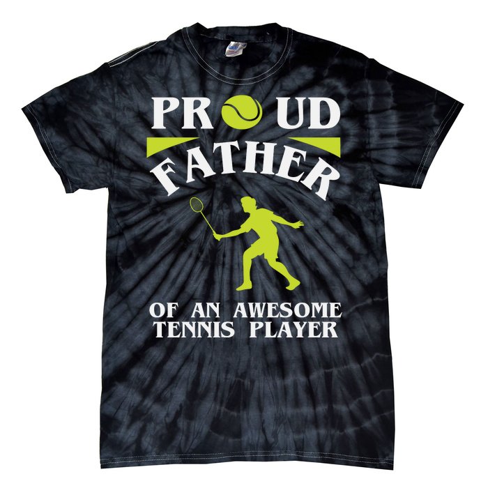 Proud Father Of An Awesome Tennis Player Tie-Dye T-Shirt