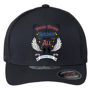 Proud Father Of A Soldier Who Gave All Memorial Father's Day Gift Flexfit Unipanel Trucker Cap