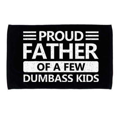 Proud Father Of A Few Dumbass Microfiber Hand Towel