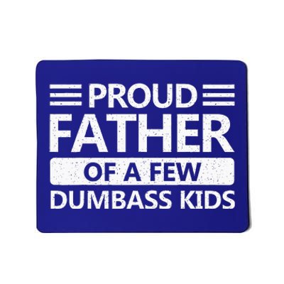 Proud Father Of A Few Dumbass Mousepad