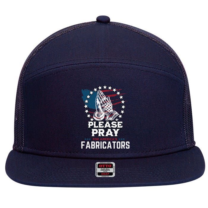 Prayers For Our Fabricators For Patriotic Apparel Collectors 7 Panel Mesh Trucker Snapback Hat