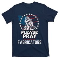 Prayers For Our Fabricators For Patriotic Apparel Collectors T-Shirt