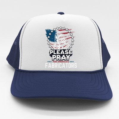 Prayers For Our Fabricators For Patriotic Apparel Collectors Trucker Hat