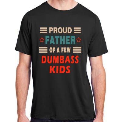 Proud Father Of A Few Dumbass Adult ChromaSoft Performance T-Shirt