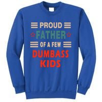 Proud Father Of A Few Dumbass Sweatshirt