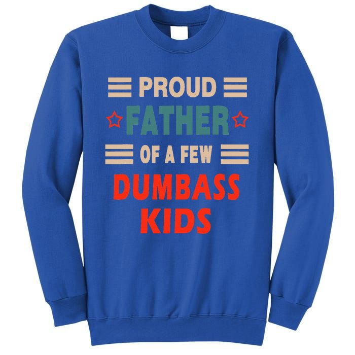 Proud Father Of A Few Dumbass Sweatshirt