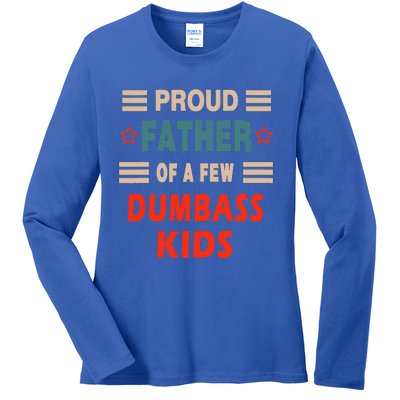 Proud Father Of A Few Dumbass Ladies Long Sleeve Shirt