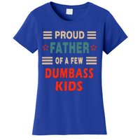 Proud Father Of A Few Dumbass Women's T-Shirt