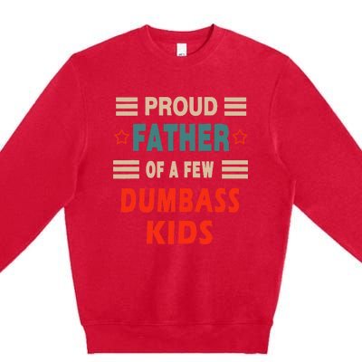 Proud Father Of A Few Dumbass Premium Crewneck Sweatshirt