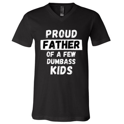 Proud Father Of A Few Funny Daddy & Dad Joke Gift V-Neck T-Shirt