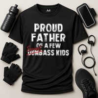 Proud Father Of A Few Smart Ass Not Dumbass Performance Shirt