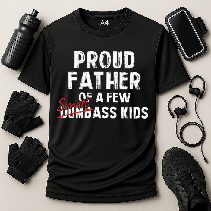 Proud Father Of A Few Smart Ass Not Dumbass Performance Shirt