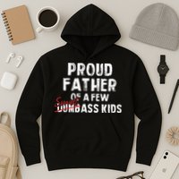 Proud Father Of A Few Smart Ass Not Dumbass Hoodie