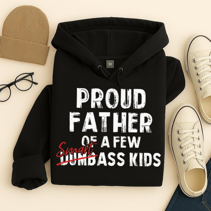 Proud Father Of A Few Smart Ass Not Dumbass Hoodie