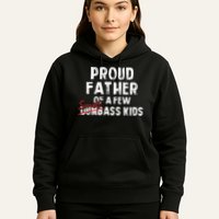 Proud Father Of A Few Smart Ass Not Dumbass Hoodie