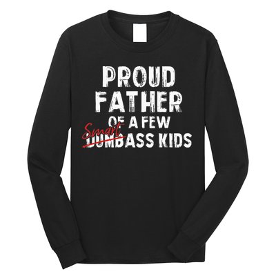 Proud Father Of A Few Smart Ass Not Dumbass Long Sleeve Shirt