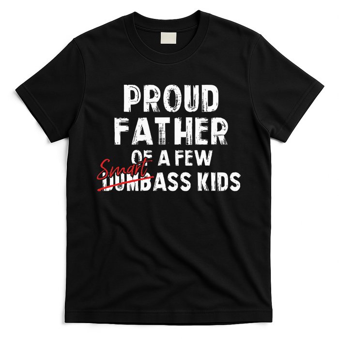 Proud Father Of A Few Smart Ass Not Dumbass T-Shirt