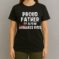 Proud Father Of A Few Smart Ass Not Dumbass T-Shirt