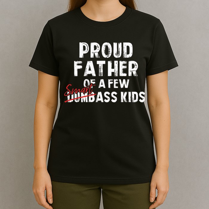 Proud Father Of A Few Smart Ass Not Dumbass T-Shirt