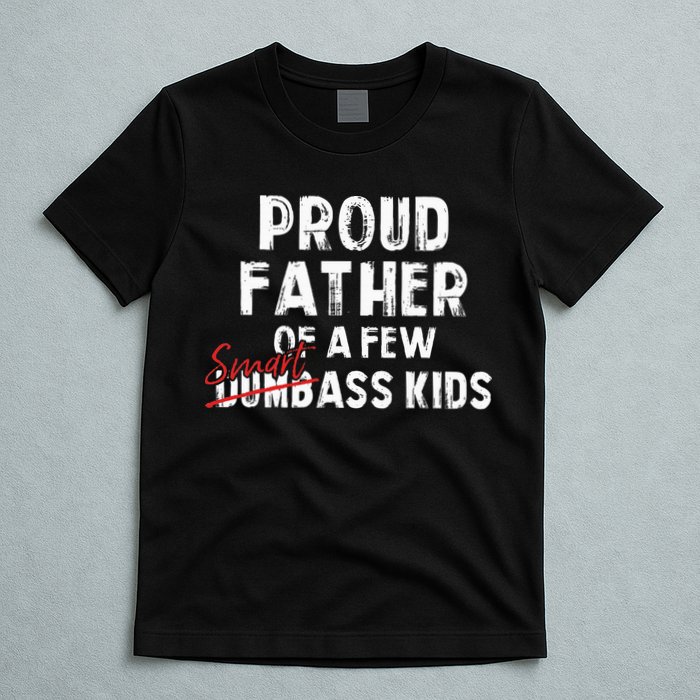 Proud Father Of A Few Smart Ass Not Dumbass T-Shirt