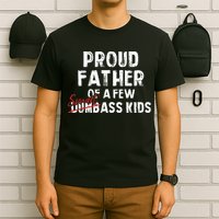 Proud Father Of A Few Smart Ass Not Dumbass T-Shirt