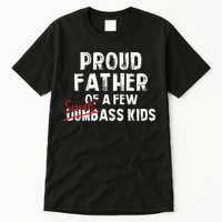 Proud Father Of A Few Smart Ass Not Dumbass Tall T-Shirt