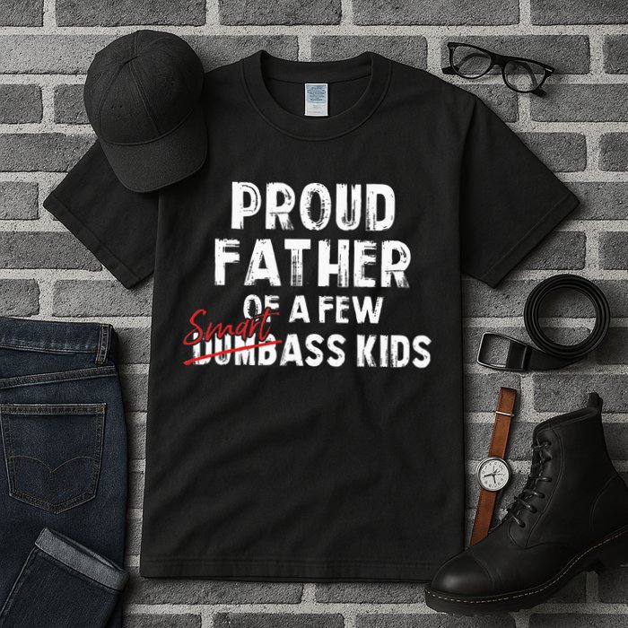 Proud Father Of A Few Smart Ass Not Dumbass Tall T-Shirt
